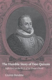 The Humble Story of Don Quixote: Reflections on the Birth of the Modern Novel