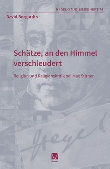 Schätze, an den Himmel verschleudert: Religion und Religionskritik bei Max Stirner