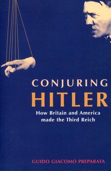 Conjuring Hitler: How Britain and America Made the Third Reich