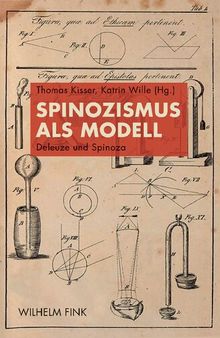 Spinozismus als Modell: Deleuze und Spinoza