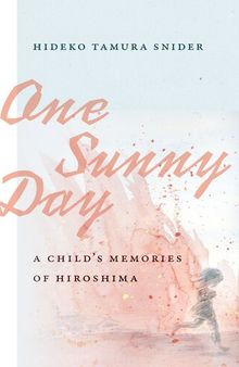 One Sunny Day: A Child's Memories of Hiroshima