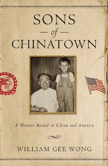 Sons of Chinatown: A Memoir Rooted in China and America