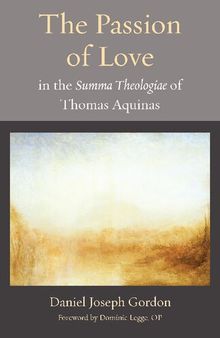 The Passion of Love in the Summa Theologiae of Thomas Aquinas