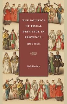 The Politics of Fiscal Privilege in Provence, 1530s-1830s