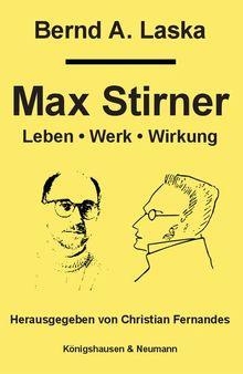 Max Stirner: Leben, Werk, Wirkung