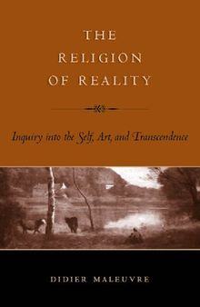 The Religion of Reality: Inquiry into the Self, Art, and Transcendence