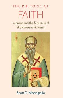 The Rhetoric of Faith: Irenaeus and the Structure of the Adversus Haereses