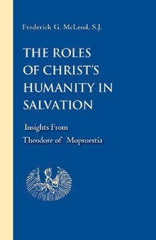 The Roles of Christ's Humanity in Salvation: Insights from Theodore of Mopsuestia