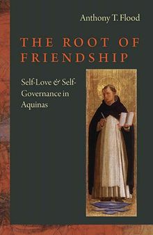 The Root of Friendship: Self-Love and Self-Governance in Aquinas