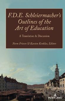 F. D. E. Schleiermacher's Outlines of the Art of Education: A Translation and Discussion