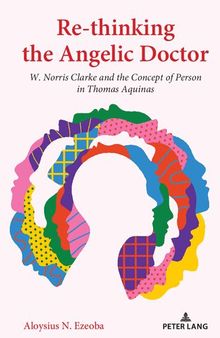 Re-thinking the Angelic Doctor: W. Norris Clarke and the Concept of Person in Thomas Aquinas