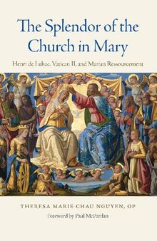 The Splendor of the Church in Mary: Henri de Lubac, Vatican II, and Marian Ressourcement