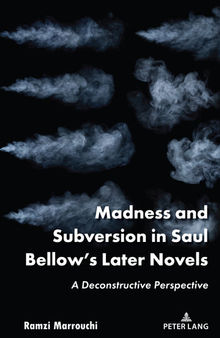 Madness and Subversion in Saul Bellow's Later Novels: A Deconstructive Perspective