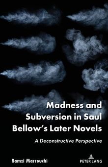 Madness and Subversion in Saul Bellow's Later Novels: A Deconstructive Perspective
