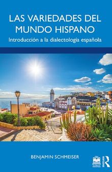 Las Variedades Del Mundo Hispano: Introduccion a la Dialectologia Espanola
