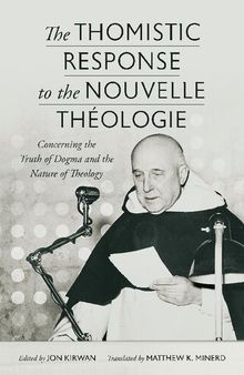 The Thomistic Response to the Nouvelle Théologie: Concerning the Truth of Dogma and the Nature of Theology
