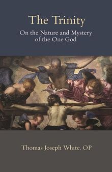 The Trinity: On the Nature and Mystery of the One God