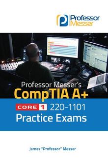 Professor Messer's CompTia A+ Core 1 220-1101 Practice exams