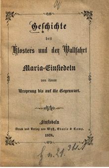 Geschichte des Klosters und der Wallfahrt Maria Einsiedeln von ihrem Ursprung bis auf die Gegenwart