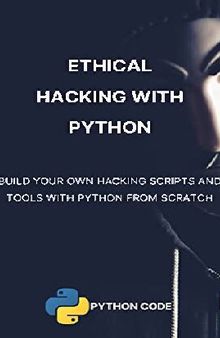 Ethical Hacking with Python - Build your own Hacking Scripts and Tools with Python from Scratch
