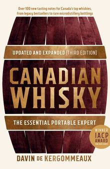 Canadian Whisky : The Essential Portable Expert, Updated and Expanded, 3e