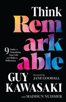 Think Remarkable : 9 Paths to Transform Your Life and Make a Difference