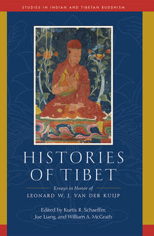 Histories of Tibet: Essays in Honor of Leonard W. J. van der Kuijp