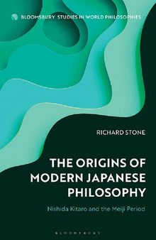 The Origins of Modern Japanese Philosophy: Nishida Kitaro and the Meiji Period