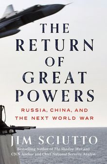 The Return of Great Powers : Russia, China, and the Next World War
