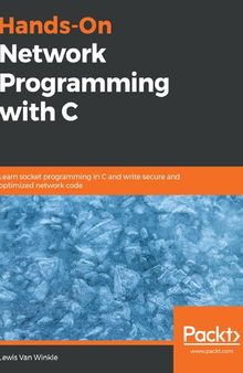 Hands-On Network Programming with C - Learn socket programming in C and write secure and optimized network code