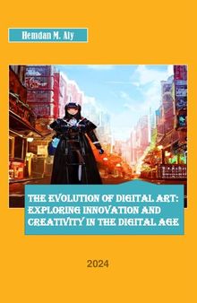 The Evolution of Digital Art Exploring Innovation and Creativity in the Digital Age