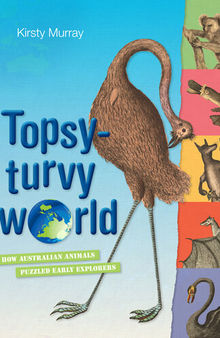Topsy-turvy World: How Australian Animals Puzzled Early Explorers