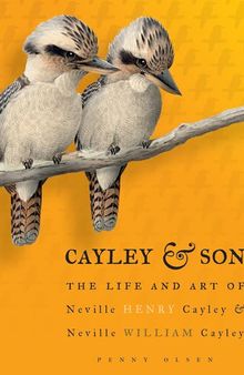 Cayley & Son: The Life and Art of Neville Henry Cayley & Neville William Cayley