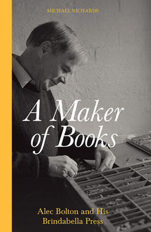 Maker of Books: Alec Bolton and His Brindabella Press