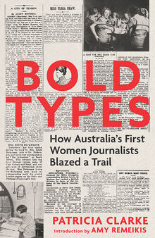 Bold Types: How Australia's First Women Journalists Blazed a Trail