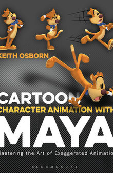 Cartoon Character Animation with Maya: Mastering the Art of Exaggerated Animation