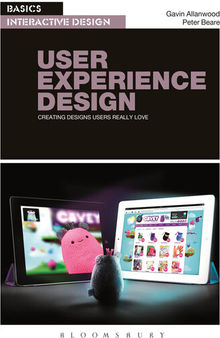User Experience Design: Creating Designs Users Really Love