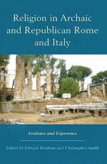 Religion in Archaic and Republican Rome and Italy: Evidence and Experience