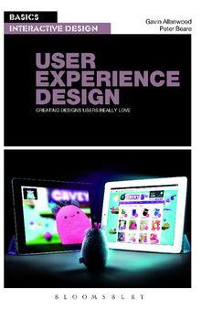 User Experience Design: Creating Designs Users Really Love