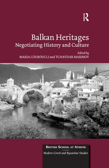 Balkan Heritages: Negotiating History and Culture