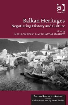 Balkan Heritages: Negotiating History and Culture
