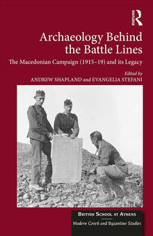 Archaeology Behind the Battle Lines: The Macedonian Campaign (1915-19) and its Legacy