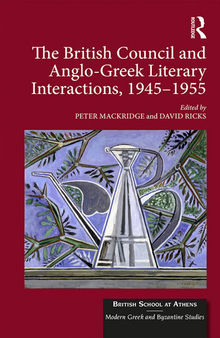 The British Council and Anglo-Greek Literary Interactions, 1945-1955