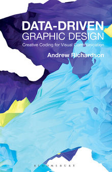Data-driven Graphic Design: Creative Coding for Visual Communication