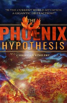 The Phoenix Hypothesis: “Is the Current World Situation a Gigantic Distraction?”