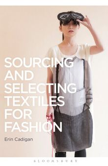 Sourcing and Selecting Textiles for Fashion: Sourcing and Selection