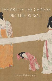The Art of the Chinese Picture-Scroll