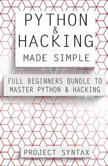 Python Made Simple: Full Beginner’s Guide to Mastering Python