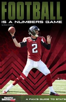 Football Is a Numbers Game : A Fan's Guide to Stats