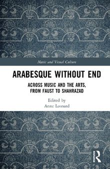 Arabesque without End: Across Music and the Arts, from Faust to Shahrazad